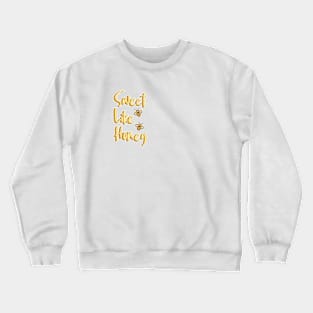 Sweet Like Honey Crewneck Sweatshirt